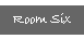 Room Six